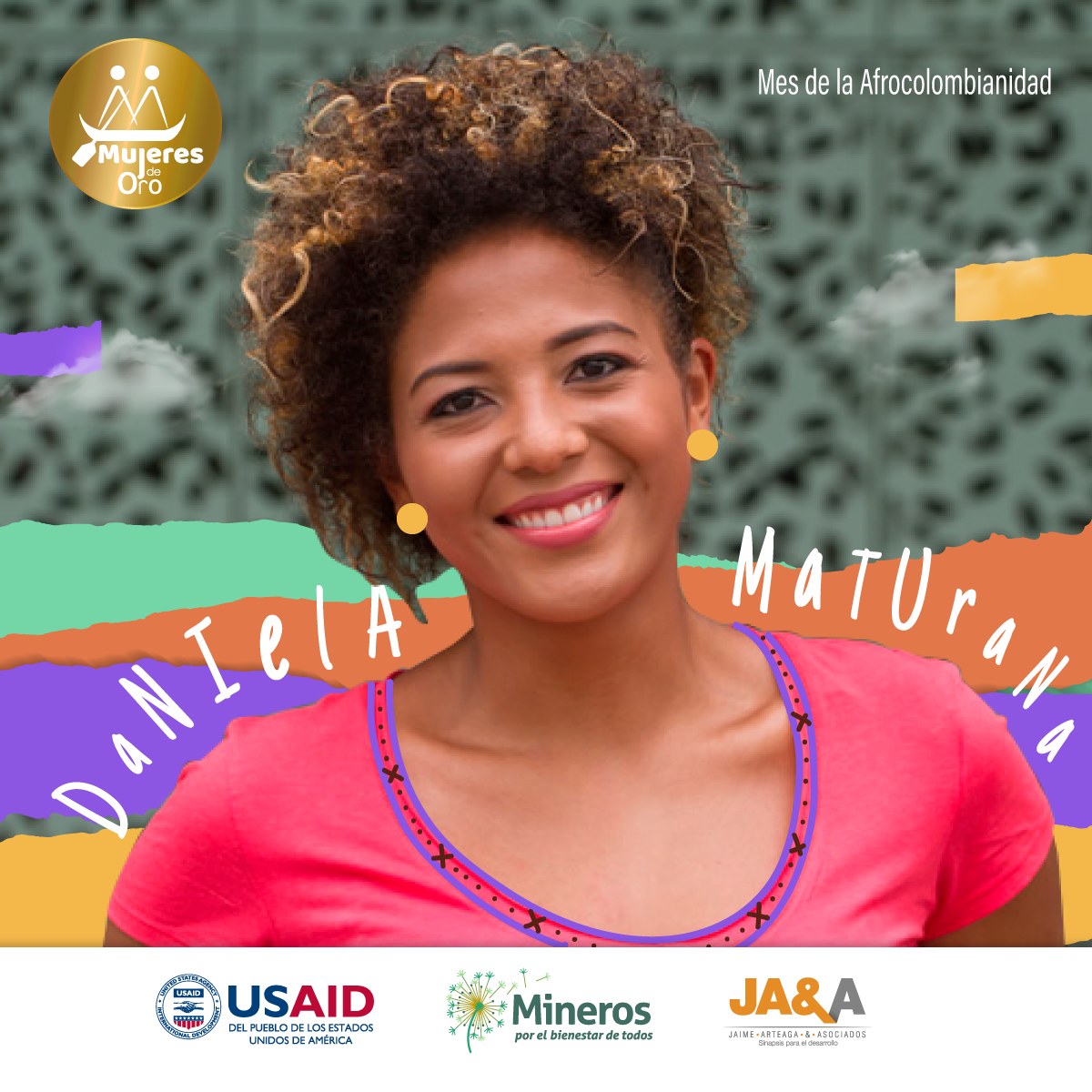 Pieza de Mujeres de Oro para el Mes de la Afrocolombianidad: retrato sonriente de Daniela Maturana sobre bandas de colores rasgadas.